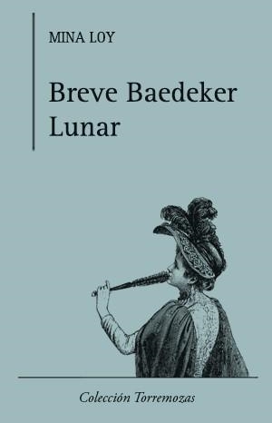 BREVE BAEDEKER LUNAR | 9788478394357 | LOY,MINA | Llibreria Geli - Llibreria Online de Girona - Comprar llibres en català i castellà