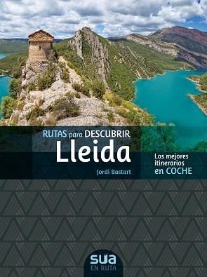 RUTAS PARA DESCUBRIR LLEIDA.LOS MEJORES ITINERARIOS EN COCHE | 9788482167176 | BASTART,JORDI | Llibreria Geli - Llibreria Online de Girona - Comprar llibres en català i castellà