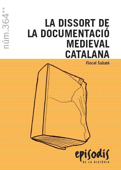 LA DISSORT DE LA DOCUMENTACIÓ MEDIEVAL CATALANA | 9788423208524 | SABATÉ I CURULL,FLOCEL | Llibreria Geli - Llibreria Online de Girona - Comprar llibres en català i castellà