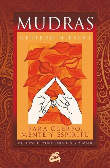 MUDRAS PARA CUERPO,MENTE Y ESPÍRITU | 9788484453482 | HIRSCHI,GERTRUD | Llibreria Geli - Llibreria Online de Girona - Comprar llibres en català i castellà