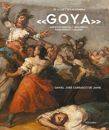 DE LA LUZ Y DE LAS SOMBRAS «G.O.Y.A.» | 9788441439238 | CARRASCO DE JAIME,DANIEL JOSÉ | Llibreria Geli - Llibreria Online de Girona - Comprar llibres en català i castellà