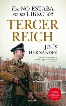 ESO NO ESTABA EN MI LIBRO DEL TERCER REICH | 9788417954222 | HERNÁNDEZ,JESÚS | Llibreria Geli - Llibreria Online de Girona - Comprar llibres en català i castellà