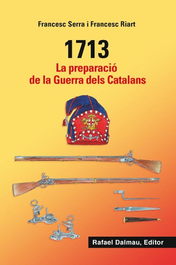 1713.LA PREPARACIÓ DE LA GUERRA DELS CATALANS | 9788423208548 | SERRA I SELLARÉS,FRANCESC/RIART I JOU,FRANCESC | Libreria Geli - Librería Online de Girona - Comprar libros en catalán y castellano