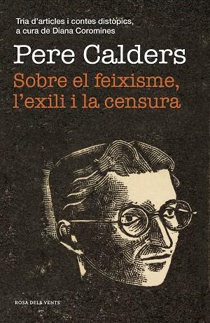 SOBRE EL FEIXISME,L'EXILI I LA CENSURA | 9788417627867 | CALDERS,PERE | Llibreria Geli - Llibreria Online de Girona - Comprar llibres en català i castellà