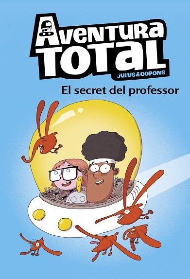 AVENTURA TOTAL-1.EL SECRET DEL PROFESSOR | 9788448853129 | JULVE,ÒSCAR/COPONS,JAUME | Libreria Geli - Librería Online de Girona - Comprar libros en catalán y castellano