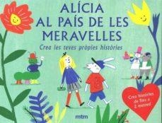 ALICIA AL PAIS DE LES MERAVELLES.CREA LES TEVES PROPIES HISTORIES | 8425402405796 | LAVAL,ANNE | Llibreria Geli - Llibreria Online de Girona - Comprar llibres en català i castellà