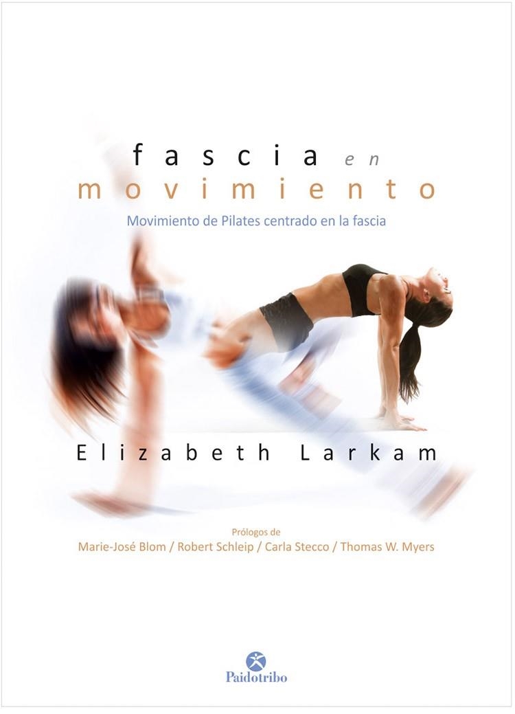 FASCIA EN MOVIMIENTO.MOVIMIENTO DE PILATES CENTRADO EN LA FASCIA | 9788499107653 | LARKAM,ELIZABETH | Libreria Geli - Librería Online de Girona - Comprar libros en catalán y castellano