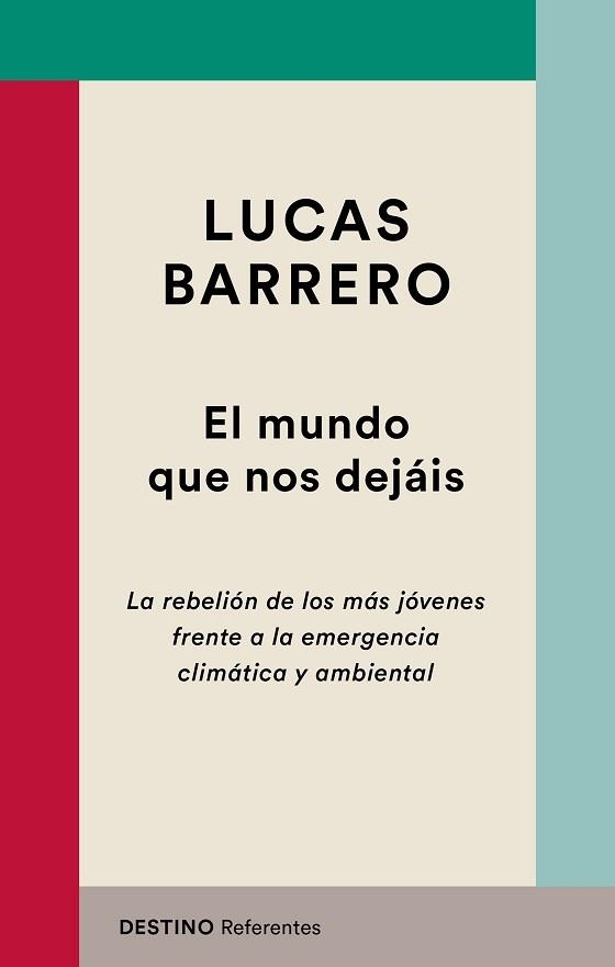 EL MUNDO QUE NOS DEJÁIS.LA REBELIÓN DE LOS MÁS JÓVENES FRENTE A LA EMERGENCIA CLIMÁTICA Y AMBIENTAL | 9788423356058 | BARRERO,LUCAS | Llibreria Geli - Llibreria Online de Girona - Comprar llibres en català i castellà