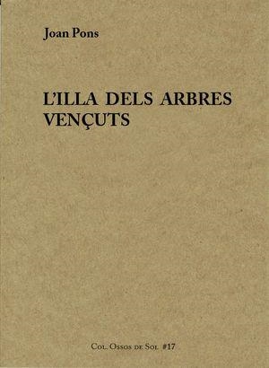 L'ILLA DELS ARBRES VENÇUTS | 9788494504822 | PONS,JOAN | Llibreria Geli - Llibreria Online de Girona - Comprar llibres en català i castellà