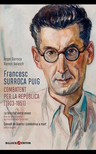 FRANCESC SURROCA PUIG.COMBATENT PER LA REPÚBLICA(1903-1951) | 9788409114627 | SURROCA,ÀNGEL/BALASCH,RAMON | Llibreria Geli - Llibreria Online de Girona - Comprar llibres en català i castellà