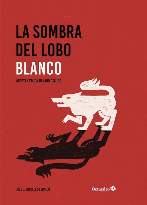 LA SOMBRA DEL LOBO BLANCO.ACEPTA Y BUSCA TU LADO OSCURO | 9788417667429 | GONZALO GERALDO,JOSÉ LUIS | Llibreria Geli - Llibreria Online de Girona - Comprar llibres en català i castellà