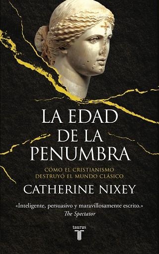 LA EDAD DE LA PENUMBRA.CÓMO EL CRISTIANISMO DESTRUYÓ EL MUNDO CLÁSICO | 9788430623082 | NIXEY,CATHERINE | Llibreria Geli - Llibreria Online de Girona - Comprar llibres en català i castellà