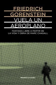 VUELA UN AEROPLANO.FANTASIA LIBRE BASADA EN LA VIDA Y OBRA DE MARC CHAGALL | 9788412025910 | GORENSTEIN,FRIEDRICH | Llibreria Geli - Llibreria Online de Girona - Comprar llibres en català i castellà