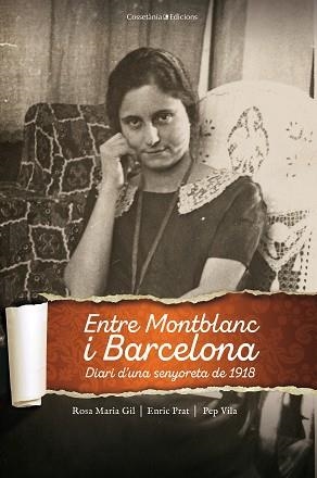 ENTRE MONTBLANC I BARCELONA.DIARI D'UNA SENYORETA DE 1918 | 9788490348512 | GIL TORT ,ROSA MARIA/PRAT ,ENRIC/VILA,PEP | Libreria Geli - Librería Online de Girona - Comprar libros en catalán y castellano