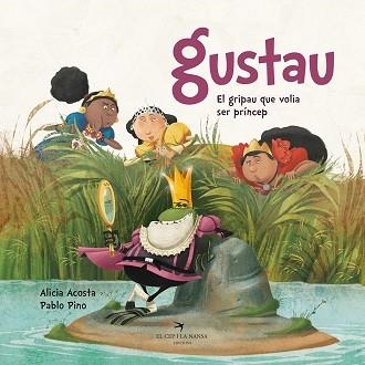 GUSTAU. EL GRIPAU QUE VOLIA SER PRÍNCEP | 9788417756352 | ACOSTA,ALICIA | Llibreria Geli - Llibreria Online de Girona - Comprar llibres en català i castellà