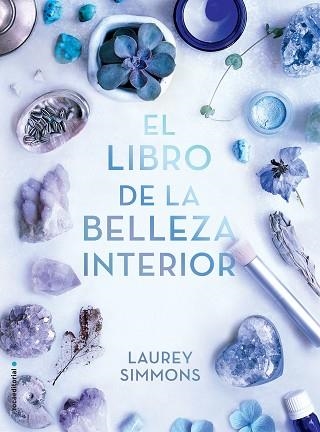 EL LIBRO DE LA BELLEZA INTERIOR.EMBELLÉCETE POR DENTRO Y LO NOTARÁS POR FUERA | 9788417305895 | SIMMONS,LAUREY | Llibreria Geli - Llibreria Online de Girona - Comprar llibres en català i castellà