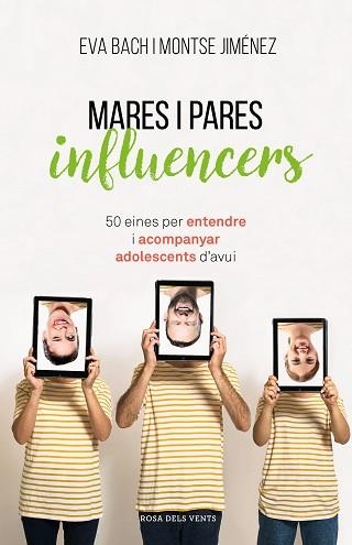 MARES I PARES INFLUENCERS.50 EINES PER ENTENDRE I ACOMPANYAR ADOLESCENTS D'AVUI | 9788417627546 | BACH, EVA/JIMÉNEZ,MONTSE | Llibreria Geli - Llibreria Online de Girona - Comprar llibres en català i castellà