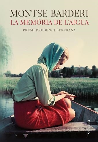 LA MEMÒRIA DE L'AIGUA(PREMI PRUDENCI BERTRANA 2019) | 9788466425605 | BARDERI,MONTSE | Llibreria Geli - Llibreria Online de Girona - Comprar llibres en català i castellà