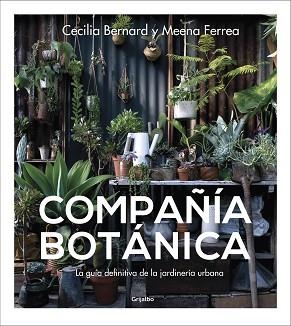 COMPAÑÍA BOTÁNICA.LA GUÍA DEFINITIVA DE LA JARDINERÍA URBANA | 9788417338886 | BERNARD,CECILIA/FERREA,MEENA | Llibreria Geli - Llibreria Online de Girona - Comprar llibres en català i castellà