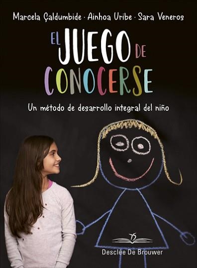 EL JUEGO DE CONOCERSE.UN MÉTODO DE DESARROLLO INTEGRAL DEL NIÑO | 9788433030634 | ÇALDUMBIDE RAMÍREZ,MARCELA/URIBE GUTIÉRREZ,AINHOA/LÓPEZ VENEROS,SARA | Llibreria Geli - Llibreria Online de Girona - Comprar llibres en català i castellà