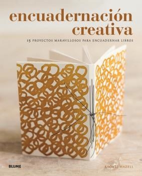 ENCUADERNACIÓN CREATIVA.15 PROYECTOS MARAVILLOSOS PARA ENCUADERNAR LIBROS | 9788417492984 | HAZELL,RACHEL | Llibreria Geli - Llibreria Online de Girona - Comprar llibres en català i castellà