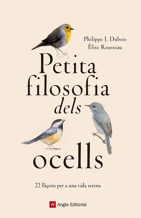 PETITA FILOSOFIA DELS OCELLS.22 LLIÇONS PER A UNA VIDA SERENA | 9788417214807 | DUBOIS,PHILIPPE J./ROUSSEAU,ÉLISE | Llibreria Geli - Llibreria Online de Girona - Comprar llibres en català i castellà