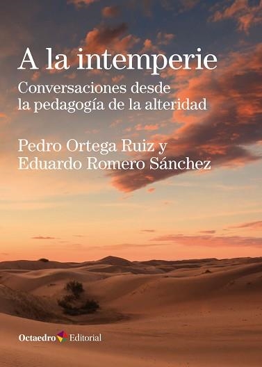 A LA INTEMPERIE.CONVERSACIONES DESDE LA PEDAGOGÍA DE LA ALTERIDAD | 9788417667511 | ORTEGA RUIZ,PEDRO/ROMERO SÁNCHEZ,EDUARDO | Llibreria Geli - Llibreria Online de Girona - Comprar llibres en català i castellà