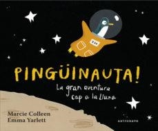 PINGÜINAUTA!LA GRAN AVENTURA CAP A LA LLUNA | 9788467934366 | COLLEEN,MARCIE/YARLETT,EMMA | Llibreria Geli - Llibreria Online de Girona - Comprar llibres en català i castellà