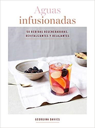 AGUAS INFUSIONADAS.50 BEBIDAS REGENERADORAS REVITALIZANTES | 9788416407682 | DAVIES,GEORGINA | Llibreria Geli - Llibreria Online de Girona - Comprar llibres en català i castellà