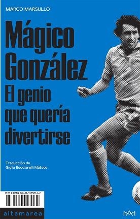 MÁGICO GONZÁLEZ.EL GENIO QUE QUERIA DIVERTIRSE | 9788494957062 | MARSULLO,MARCO | Llibreria Geli - Llibreria Online de Girona - Comprar llibres en català i castellà