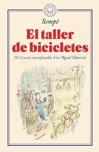 EL TALLER DE BICICLETES(O EL SECRET INCONFESSABLE D'EN RAOUL TABURIN) | 9788417552435 | SEMPÉ,JEAN-JACQUES | Llibreria Geli - Llibreria Online de Girona - Comprar llibres en català i castellà