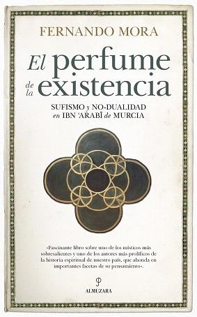 EL PERFUME DE LA EXISTENCIA.SUFISMO Y NO-DUALIDAD EN IBN ARABI DE MURCIA | 9788417954420 | MORA,FERNANDO | Llibreria Geli - Llibreria Online de Girona - Comprar llibres en català i castellà