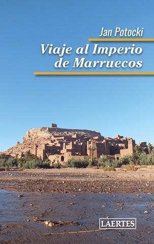 VIAJE AL IMPERIO DE MARRUECOS | 9788416783007 | POTOCKI,JAN | Llibreria Geli - Llibreria Online de Girona - Comprar llibres en català i castellà