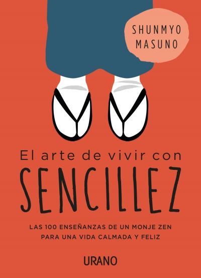 EL ARTE DE VIVIR CON SENCILLEZ.100 ENSEÑANZAS DE UN MONJE ZEN PARA UNA VIDA CALMADA Y FELIZ | 9788416720767 | MASUNO,SHUNMYO | Llibreria Geli - Llibreria Online de Girona - Comprar llibres en català i castellà