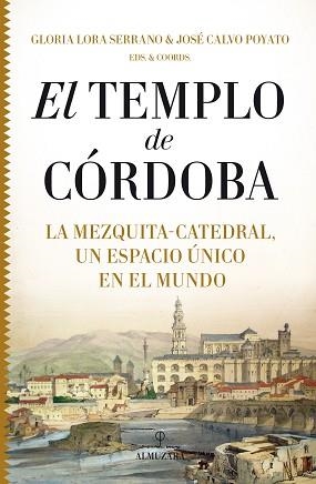 EL TEMPLO DE CORDOBA.LA MEZQUITA-CATEDRAL UN ESPACIO UNICO EN EL MUNDO | 9788417954581 | LORA SERRANO,GLOTIA/CALVO POYATO,JOSE | Llibreria Geli - Llibreria Online de Girona - Comprar llibres en català i castellà