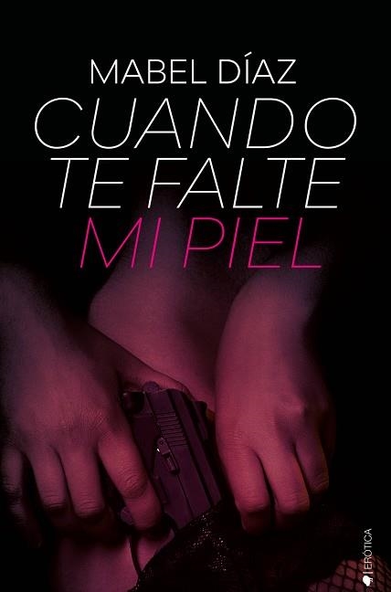 CUANDO TE FALTE MI PIEL | 9788417361655 | DÍAZ,MABEL | Llibreria Geli - Llibreria Online de Girona - Comprar llibres en català i castellà