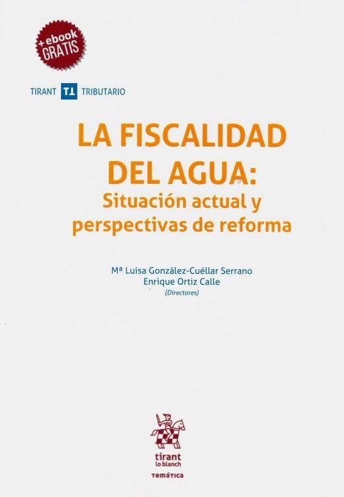 LA FISCALIDAD DEL AGUA.SITUACIÓN ACTUAL Y PERSPECTIVAS DE REFORMA | 9788413130989 | ORTIZ CALLE, ENRIQUE/Y OTROS | Llibreria Geli - Llibreria Online de Girona - Comprar llibres en català i castellà