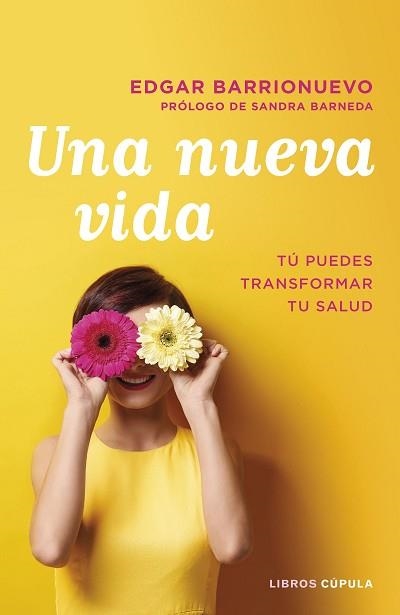 UNA NUEVA VIDA.TÚ PUEDES TRANSFORMAR TU SALUD | 9788448026097 | BARRIONUEVO BURGOS,EDGAR | Llibreria Geli - Llibreria Online de Girona - Comprar llibres en català i castellà