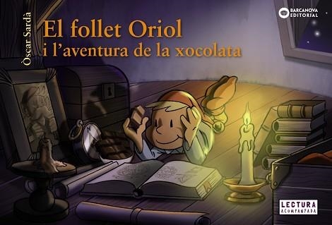 EL FOLLET ORIOL I L'AVENTURA DE LA XOCOLATA | 9788448947569 | SARDÀ,ÒSCAR | Llibreria Geli - Llibreria Online de Girona - Comprar llibres en català i castellà