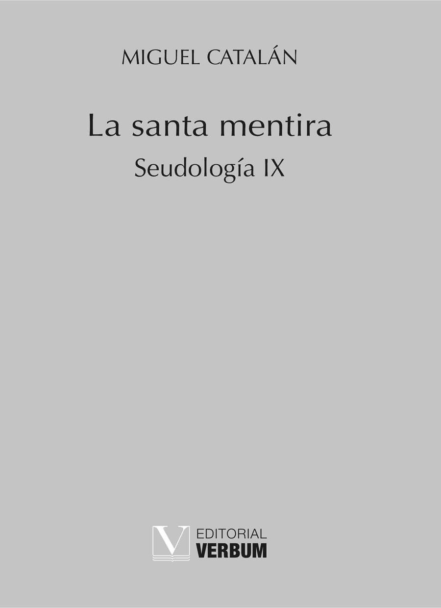 LA SANTA MENTIRA(SEUDOLOGIA IX) | 9788490748046 | CATALAN,MIGUEL | Llibreria Geli - Llibreria Online de Girona - Comprar llibres en català i castellà