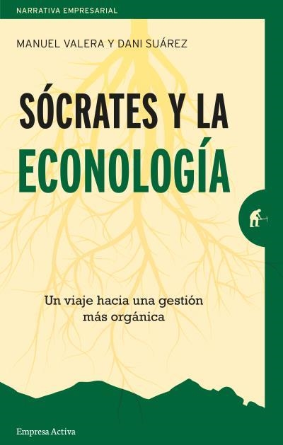 SÓCRATES Y LA ECONOLOGÍA.UN VIAJE HACIA UNA GESTIÓN MÁS ORGÁNICA | 9788416997220 | SUAREZ,DANI/VALERA GARCIA,MANUEL | Llibreria Geli - Llibreria Online de Girona - Comprar llibres en català i castellà