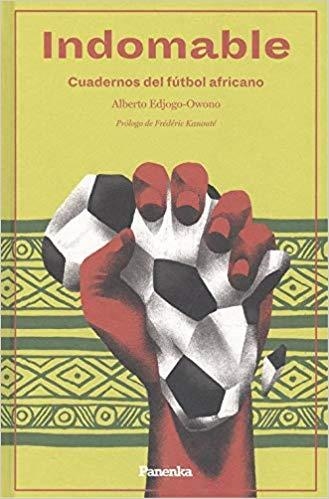 INDOMABLE.CUADERNOS DEL FUTBOL AFRICANO | 9788412073508 | EDJOGO-OWONO,ALBERTO | Llibreria Geli - Llibreria Online de Girona - Comprar llibres en català i castellà