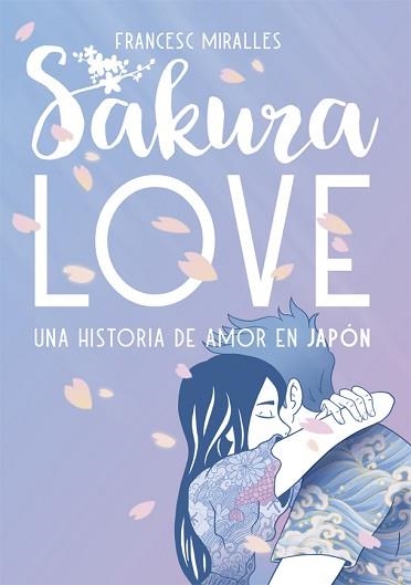 SAKURA LOVE.UNA HISTORIA DE AMOR EN JAPÓN | 9788424664954 | MIRALLES,FRANCESC | Llibreria Geli - Llibreria Online de Girona - Comprar llibres en català i castellà