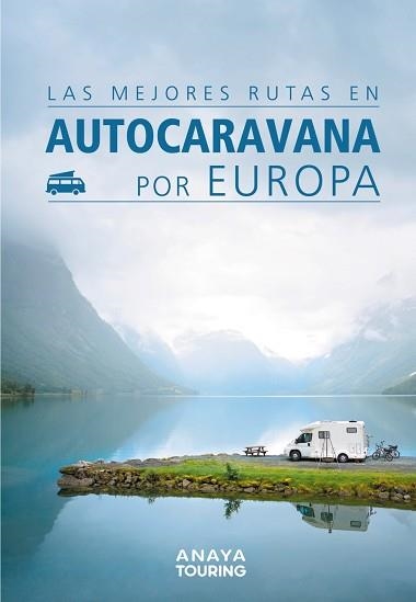 LAS MEJORES RUTAS EN AUTOCARAVANA POR EUROPA | 9788491582427 | Llibreria Geli - Llibreria Online de Girona - Comprar llibres en català i castellà