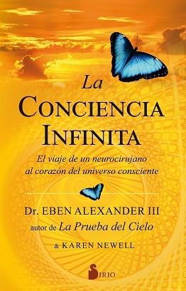 LA CONCIENCIA INFINITA.EL VIAJE DE UN NEUROCIRUJANO AL CORAZON DEL UNIVERSO CONSCIENTE | 9788418000010 | ALEXANDER III,EBEN/NEWELL,KAREN | Llibreria Geli - Llibreria Online de Girona - Comprar llibres en català i castellà