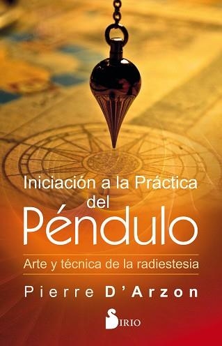 INICIACIÓN A LA PRÁCTICA DEL PÉNDULO.ARTE Y TÉCNICA DE LA RADIESTESIA | 9788418000003 | D'ARZON,PIERRE | Llibreria Geli - Llibreria Online de Girona - Comprar llibres en català i castellà