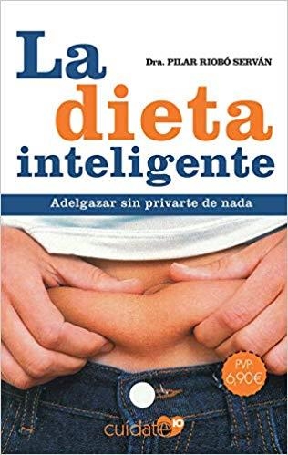 LA DIETA INTELIGENTE.ADELGAZA SIN PRIVARTE DE NADA | 9788491646471 | RIOBÓ SERVÁN,PILAR | Llibreria Geli - Llibreria Online de Girona - Comprar llibres en català i castellà