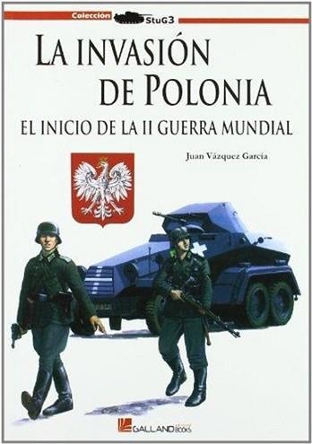 LA INVASIÓN DE POLONIA.EL INICIO DE LA II GUERRA MUNDIAL | 9788493750138 | VÁZQUEZ GARCÍA,JUAN | Libreria Geli - Librería Online de Girona - Comprar libros en catalán y castellano