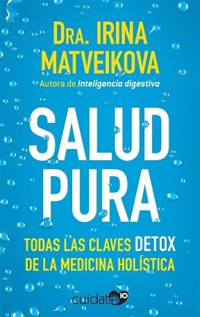 SALUD PURA.TODAS LAS CLAVES DETOX DE LA MEDICINA HOLÍSTICA | 9788491646525 | MATVEIKOVA,IRINA | Llibreria Geli - Llibreria Online de Girona - Comprar llibres en català i castellà