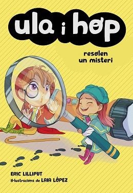 ULA I HOP RESOLEN UN MISTERI(ULA I HOP-6) | 9788420452241 | LILLIPUT,ERIC/LÓPEZ,LAIA | Libreria Geli - Librería Online de Girona - Comprar libros en catalán y castellano